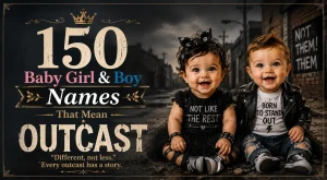 150 Baby Girl & Boy Names That Mean Outcast