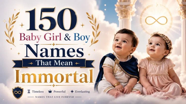 150 Baby Girl & Boy Names That Mean Immortal