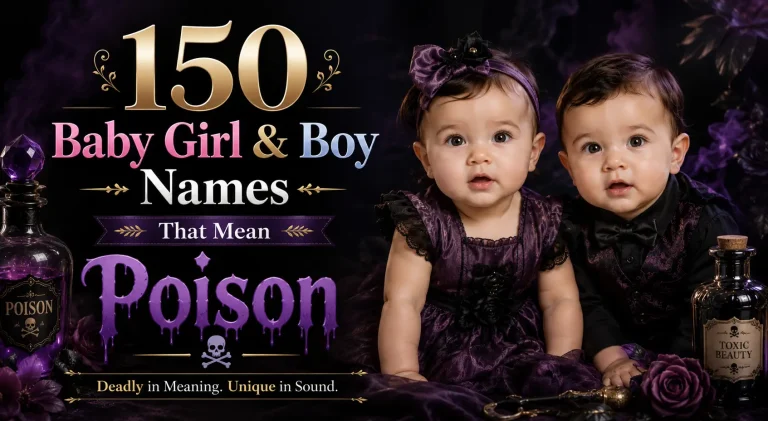150 Baby Girl & Boy Names that Mean Poison