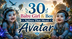 30 Baby Girl & Boy Names That Mean Avatar