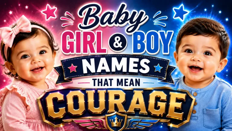 Baby Girl & Boy Names That Mean Courage