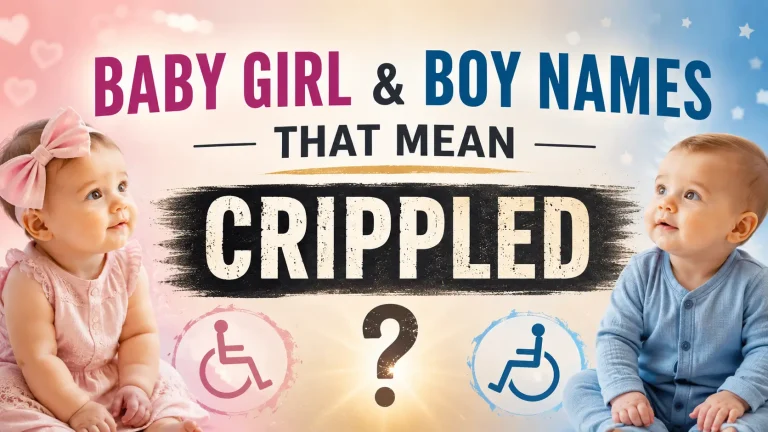 Baby Girl & Boy Names That Mean Crippled